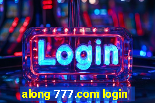 along 777.com login